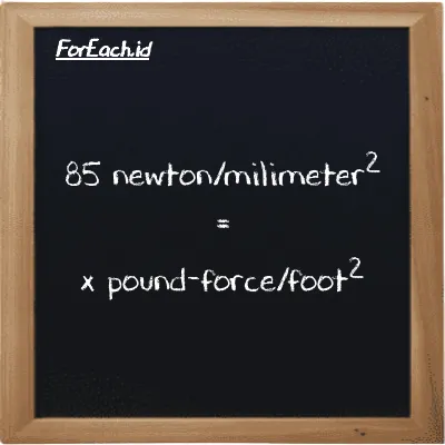Example newton/milimeter<sup>2</sup> to pound-force/foot<sup>2</sup> conversion (85 N/mm<sup>2</sup> to lbf/ft<sup>2</sup>)